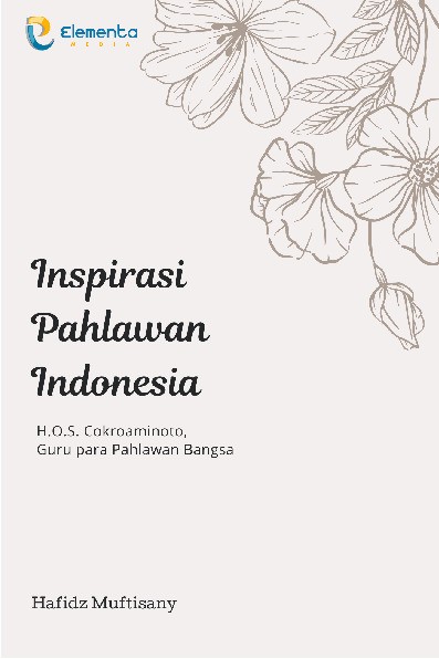 Inspirasi Pahlawan Indonesia : H.O.S. Cokroaminoto, Guru Para Pahlawan Bangsa